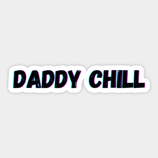 Daddy Chill Sticker